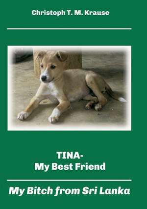 Tina - My Best Friend de Christoph T. M. Krause