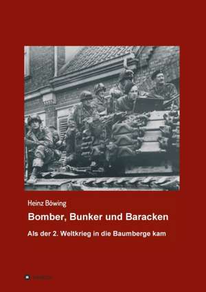 Bomber, Bunker und Baracken de Heinz Böwing