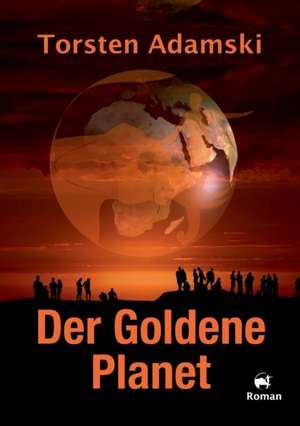 Der Goldene Planet de Torsten Adamski