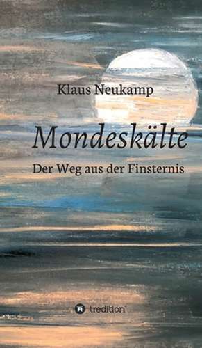 Mondeskälte de Klaus Neukamp