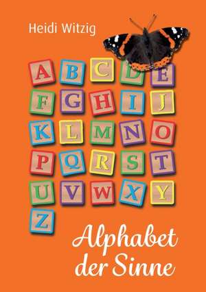 Alphabet der Sinne de Heidi Witzig