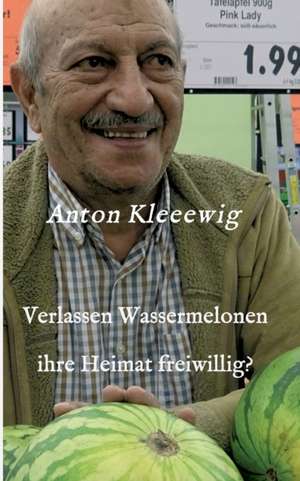 Verlassen Wassermelonen ihre Heimat freiwillig? de Anton Kleeewig