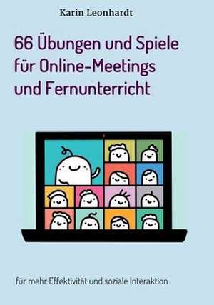 66 Übungen und Spiele für Online-Meetings und Fernunterricht de Karin Leonhardt