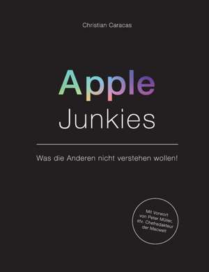 Apple Junkies de Christian Caracas
