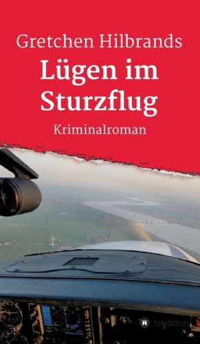 Lügen im Sturzflug de Gretchen Hilbrands