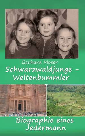 Schwarzwaldjunge - Weltenbummler de Gerhard Moser