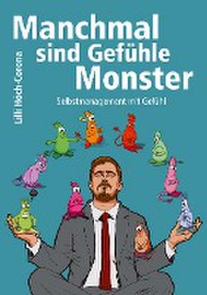 Manchmal sind Gefühle Monster de Lilli Höch-Corona