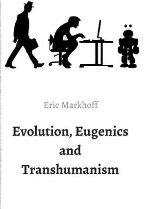 Evolution, Eugenics and Transhumanism de (Norbert Schwarz)