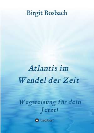 Atlantis im Wandel der Zeit de Birgit Bosbach