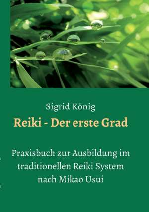 Reiki - Der erste Grad de Sigrid König