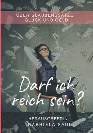 Darf ich reich sein? de Gabriela Saul