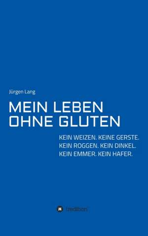 MEIN LEBEN OHNE GLUTEN de Jürgen Lang