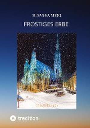 Frostiges Erbe de Susanna Nickl
