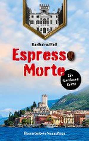 Espresso Morte - Ein Gardaseekrimi de Karlheinz Moll