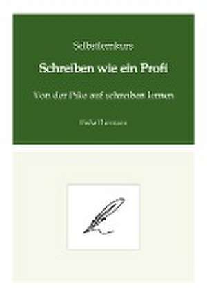 Selbstlernkurs: Schreiben wie ein Profi de Heike Thormann