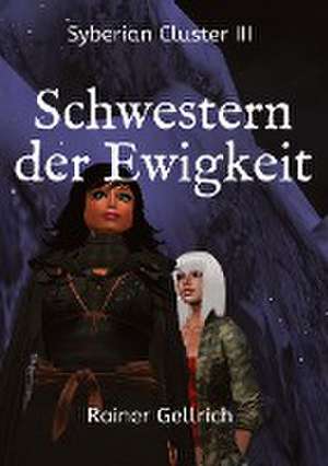 Schwestern der Ewigkeit de Rainer Gellrich