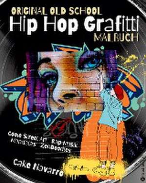 Original Old School Hip Hop Grafitti Malbuch Coole Street Art und Rap Musik mit Mandalas und Zendoodles für Kinder ab 8 Jahre, Mädchen, Jungen, Teenager, Erwachsene Geschenkidee Geschenk Winter de Cake Navarro