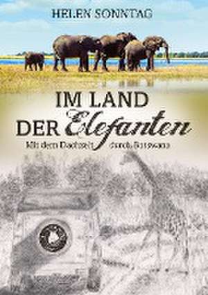 Im Land der Elefanten ¿ Mit dem Dachzelt durch Botswana de Helen Sonntag