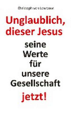 Unglaublich, dieser Jesus de Christoph von Lowtzow