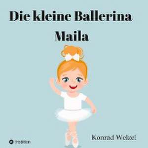 Die kleine Ballerina Maila de Konrad Welzel