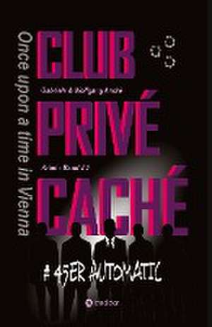 CLUB PRIVÉ CACHÉ - Once upon a time in Vienna de Gabriele André