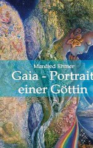 Gaia - Portrait einer Göttin de Manfred Ehmer