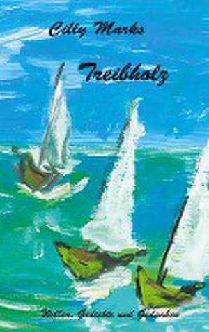 Treibholz de Cilly Marks