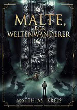 Malte, der Weltenwanderer de Matthias Kreis