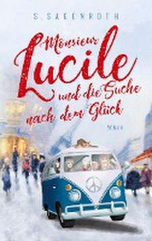 Monsieur Lucile und die Suche nach dem Glück de S. Sagenroth