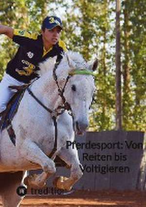 Pferdesport: Von Reiten bis Voltigieren de Moritz