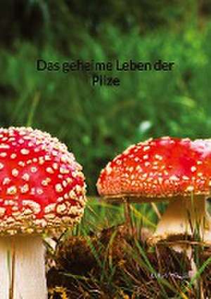 Das geheime Leben der Pilze de Luisa Müller