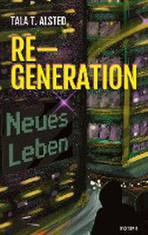 RE-GENERATION - Neues Leben de Tala T. Alsted