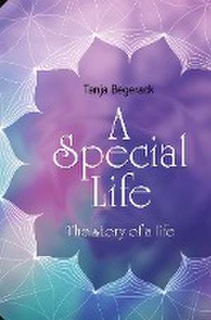 A Special Life de Tanja Begerack