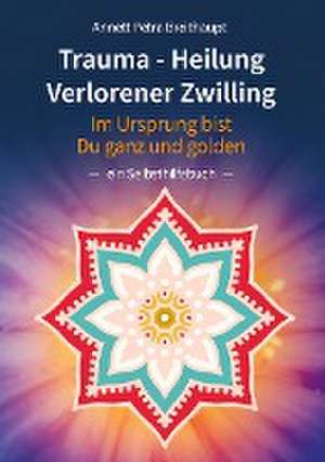 TRAUMA-HEILUNG VERLORENER ZWILLING de Annett Petra Breithaupt