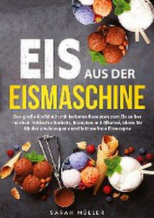 Eis aus der Eismaschine de Sarah Müller