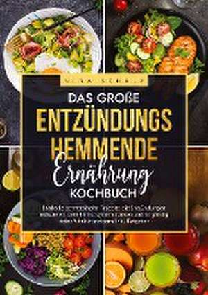 Das große Entzündungshemmende Ernährung Kochbuch de Nina Schulz