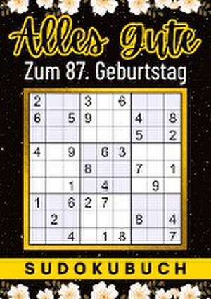 87 Geburtstag Geschenk | Alles Gute zum 87. Geburtstag - Sudoku de Isamrätsel Verlag