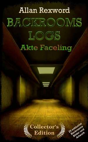 Backrooms Logs: Akte Faceling de Allan Rexword