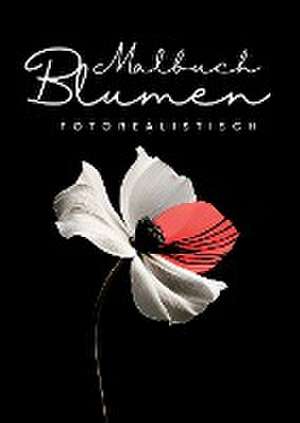 Malbuch Blumen Fotorealistisch de Nora Milles