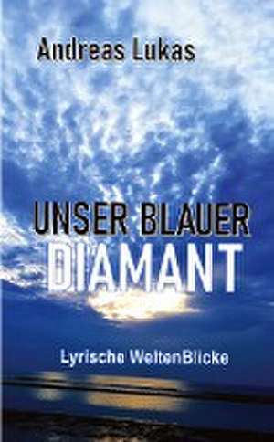 Unser blauer Diamant de Andreas Lukas