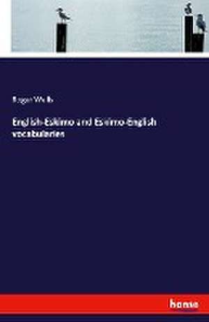 English-Eskimo and Eskimo-English vocabularies de Roger Wells