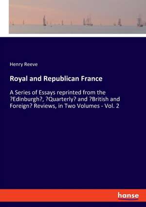 Royal and Republican France de Henry Reeve