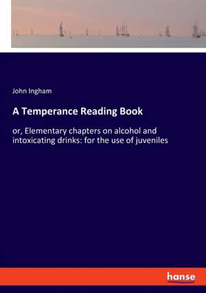 A Temperance Reading Book de John Ingham
