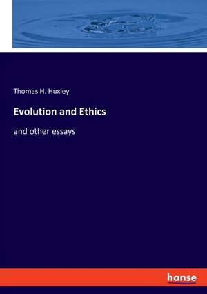 Evolution and Ethics de Thomas H. Huxley