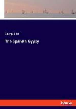 The Spanish Gypsy de George Eliot