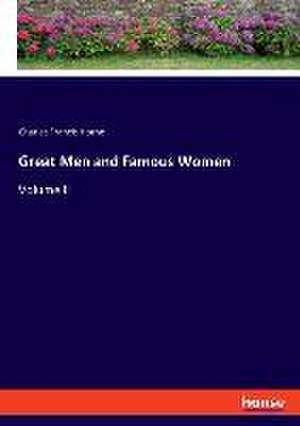 Great Men and Famous Women de Charles Francis Horne