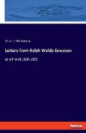 Letters from Ralph Waldo Emerson de Charles Eliot Norton