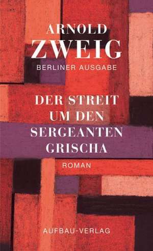 Der Streit um den Sergeanten Grischa de Arnold Zweig