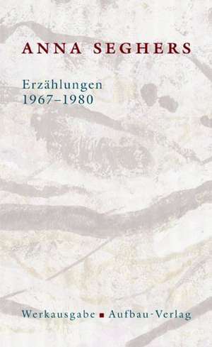 Erzählungen.1967 - 1980 de Anna Seghers