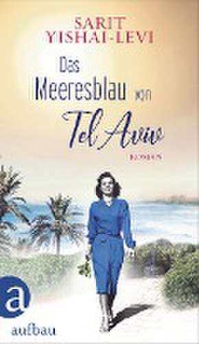 Das Meeresblau von Tel Aviv de Sarit Yishai-Levi